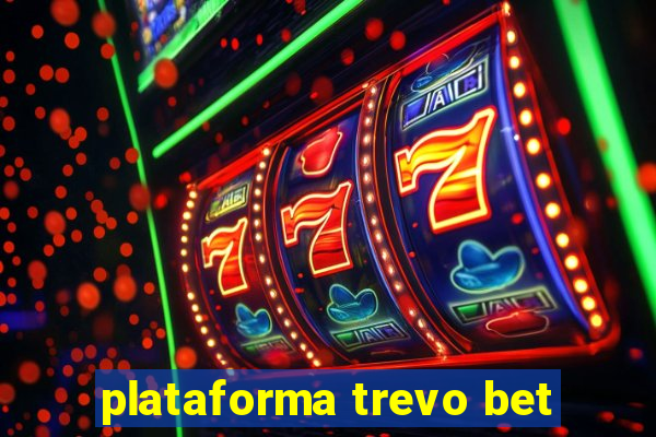 plataforma trevo bet